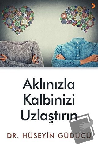 Aklınızla Kalbinizi Uzlaştırın - Hüseyin Güdücü - Cinius Yayınları - F