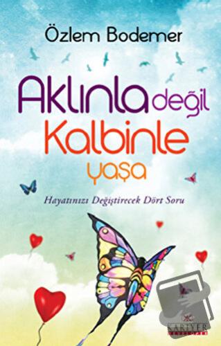 Aklınla Değil Kalbinle Yaşa - Özlem Bodemer - Kariyer Yayınları - Fiya