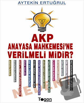 AKP Anayasa Mahkemesi’ne Verilmeli Midir? Neden? - Aytekin Ertuğrul - 