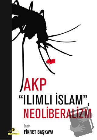 AKP Ilımlı İslam, Neoliberalizm - Kolektif - Ütopya Yayınevi - Fiyatı 