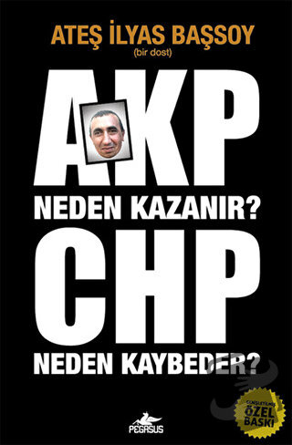 AKP Neden Kazanır? CHP Neden Kaybeder? - Ateş İlyas Başsoy - Pegasus Y