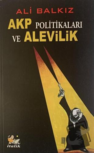 AKP Politikaları ve Alevilik - Ali Balkız - İtalik Yayınevi - Fiyatı -