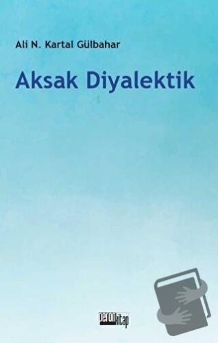 Aksak Diyalektik - Ali Necip Kartal Gülbahar - Peron Kitap - Fiyatı - 