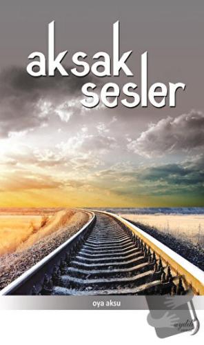 Aksak Sesler - Oya Aksu - Aydili Sanat Yayınları - Fiyatı - Yorumları 