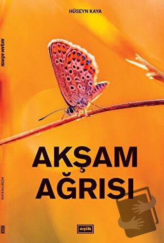 Akşam Ağrısı - Hüseyn Kaya - Eşik Yayınları - Fiyatı - Yorumları - Sat