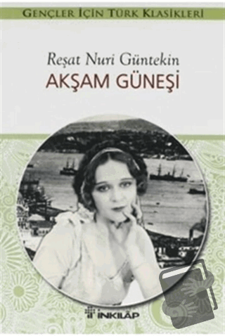 Akşam Güneşi (Gençler İçin) - Reşat Nuri Güntekin - İnkılap Kitabevi -