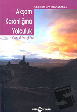 Akşam Karanlığına Yolculuk - Yusuf Yeşilöz - Belge Yayınları - Fiyatı 