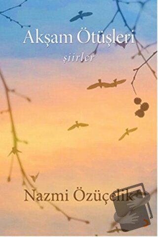 Akşam Ötüşleri - Nazmi Özüçelik - Cinius Yayınları - Fiyatı - Yorumlar