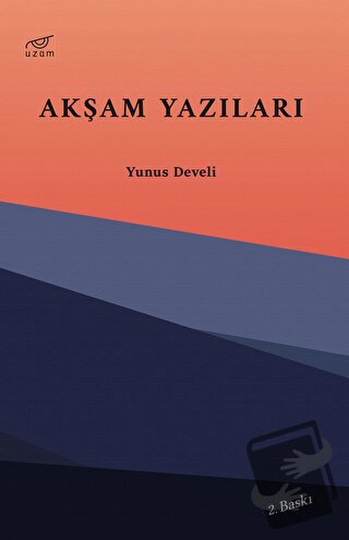 Akşam Yazıları - Yunus Develi - Uzam Yayınları - Fiyatı - Yorumları - 