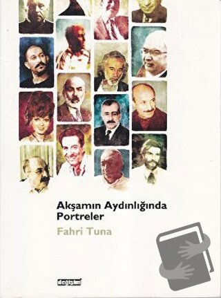 Akşamın Aydınlığında Portreler - Fahri Tuna - Değişim Yayınları - Fiya