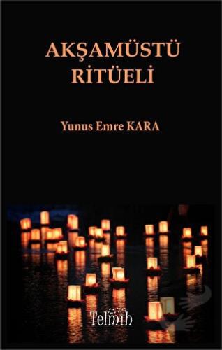 Akşamüstü Ritüeli - Yunus Emre Kara - Telmih Kitap - Fiyatı - Yorumlar