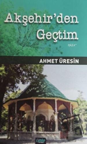 Akşehir'den Geçtim - Ahmet Üresin - Çimke Yayınevi - Fiyatı - Yorumlar