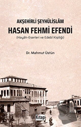 Akşehirli Şeyhülislam Hasan Fehmi Efendi - Mahmut Üstün - Kitap Dünyas