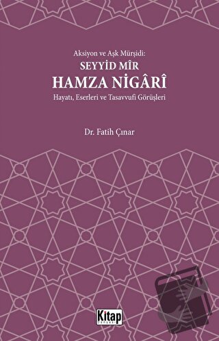 Aksiyon Ve Aşk Mürşidi Seyyid Mir Hamza Nigari Hayatı Eserleri Ve Tasa