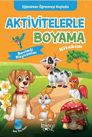 Aktivitelerle Boyama Kitabım - Sevimli Hayvanlar - Kolektif - Koloni Ç