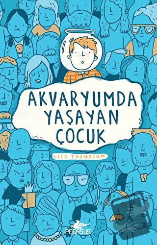 Akvaryumda Yaşayan Çocuk - Lisa Thompson - Pegasus Çocuk Yayınları - F