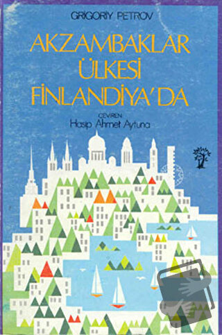 Akzambaklar Ülkesi Finlandiya’da - Grigori Spiridonoviç Petrov - İnkıl