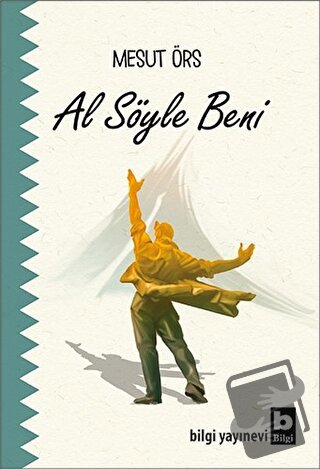 Al Söyle Beni - Mesut Örs - Bilgi Yayınevi - Fiyatı - Yorumları - Satı