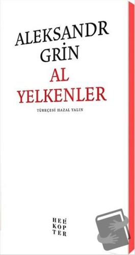 Al Yelkenler - Aleksandr Grin - Helikopter Yayınları - Fiyatı - Yoruml