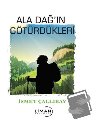 Ala Dağ’ın Götürdükleri - İsmet Çallıbay - Liman Yayınevi - Fiyatı - Y