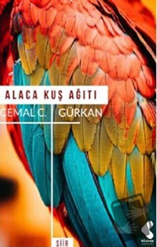 Alaca Kuş Ağıtı - Cemal C. Gürkan - Klaros Yayınları - Fiyatı - Yoruml