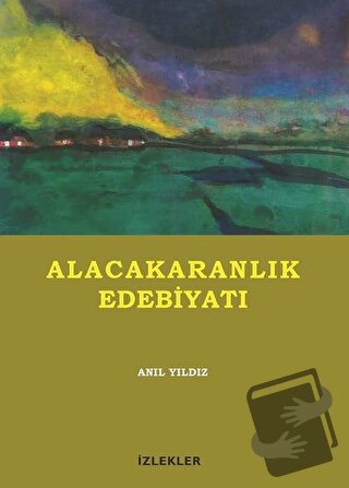 Alacakaranlık Edebiyatı - Anıl Yıldız - İzlekler Yayınları - Fiyatı - 