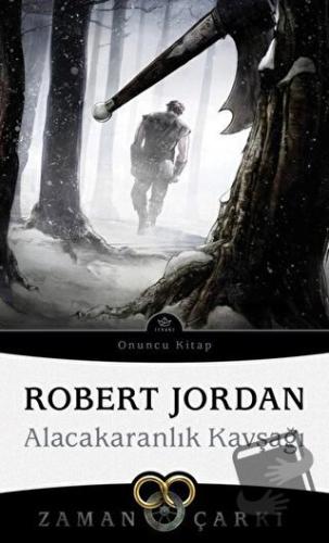 Alacakaranlık Kavşağı - Zaman Çarkı 10 - Robert Jordan - İthaki Yayınl