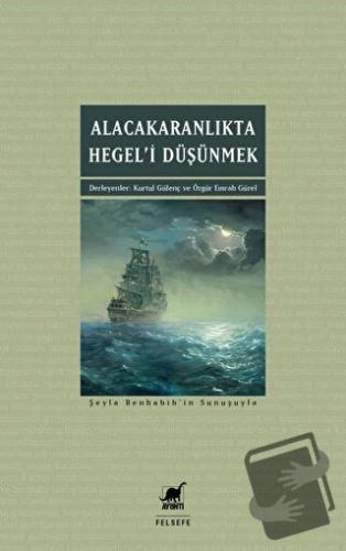 Alacakaranlıkta Hegel’i Düşünmek - Kurtul Gülenç - Ayrıntı Yayınları 