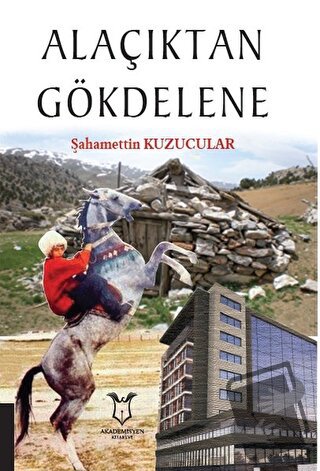 Alaçıktan Gökdelene - Şahamettin Kuzucular - Akademisyen Kitabevi - Fi