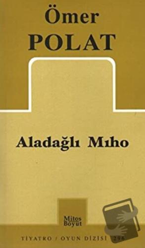 Aladağlı Mıho - Ömer Polat - Mitos Boyut Yayınları - Fiyatı - Yorumlar