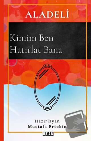 Aladeli - Kimim Ben Hatırlat Bana - Mustafa Ertekin - Ozan Yayıncılık 