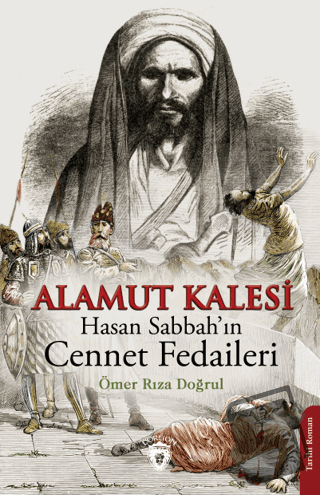 Alamut Kalesi - Hasan Sabbah’ın Cennet Fedaileri - Ömer Rıza Doğrul - 