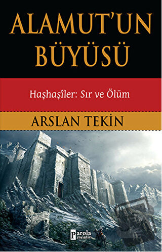 Alamut'un Büyüsü - Arslan Tekin - Parola Yayınları - Fiyatı - Yorumlar