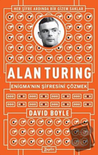 Alan Turing - Enigma'nın Şifresini Çözmek - David Boyle - Zeplin Kitap