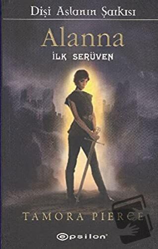 Alanna - İlk Serüven - Tamora Pierce - Epsilon Yayınevi - Fiyatı - Yor