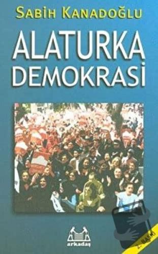 Alaturka Demokrasi - Sabih Kanadoğlu - Arkadaş Yayınları - Fiyatı - Yo