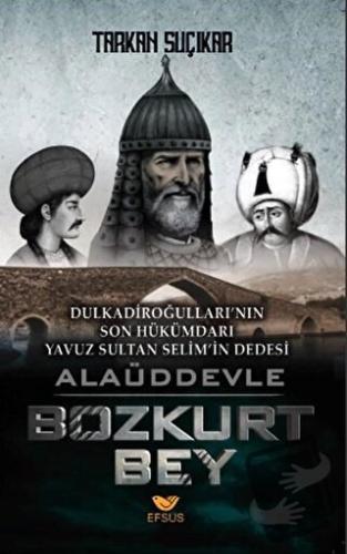 Alaüddevle Bozkurt Bey - Tarkan Suçıkar - Efsus Yayınları - Fiyatı - Y