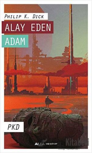 Alay Eden Adam - Philip K. Dick - Alfa Yayınları - Fiyatı - Yorumları 