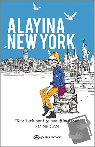 Alayına New York - Emine Can - Epsilon Yayınevi - Fiyatı - Yorumları -