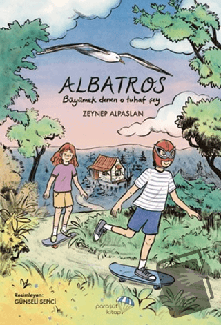 Albatros: Büyümek Denen O Tuhaf Şey - Zeynep Alpaslan - Paraşüt Kitap 