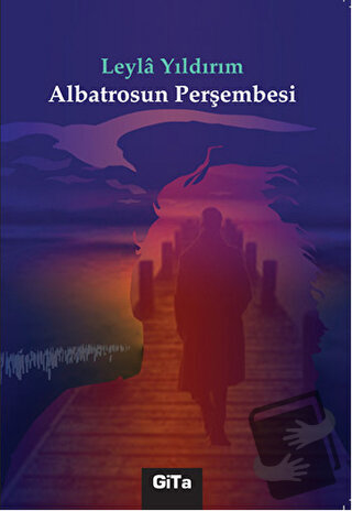 Albatrosun Perşembesi - Leyla Yıldırım - Gita Yayınları - Fiyatı - Yor