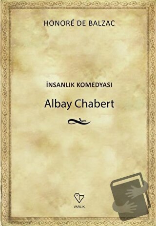 Albay Chabert - İnsanlık Komedyası - Honore de Balzac - Varlık Yayınla