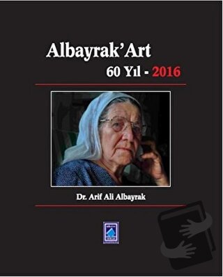 Albayrak'Art 60 Yıl 2016 - Arif Albayrak - Göl Yayıncılık - Fiyatı - Y