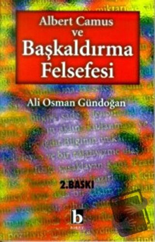 Albert Camus ve Başkaldırma Felsefesi - Ali Osman Gündoğan - Birey Yay