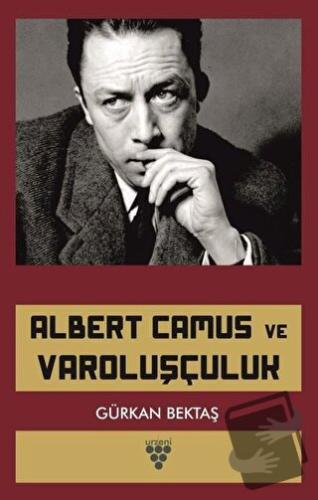 Albert Camus ve Varoluşçuluk - Gürkan Bektaş - Urzeni Yayıncılık - Fiy