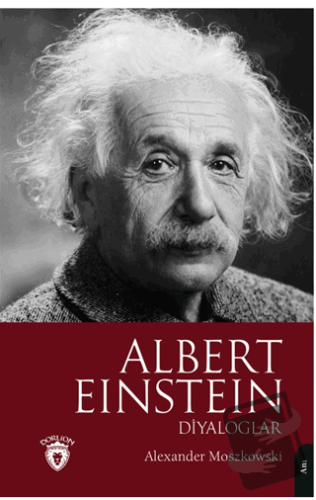 Albert Einstein Diyaloglar - Alexander Moszkowski - Dorlion Yayınları 