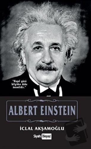 Albert Einstein - İclal Akşamoğlu - Siyah Beyaz Yayınları - Fiyatı - Y