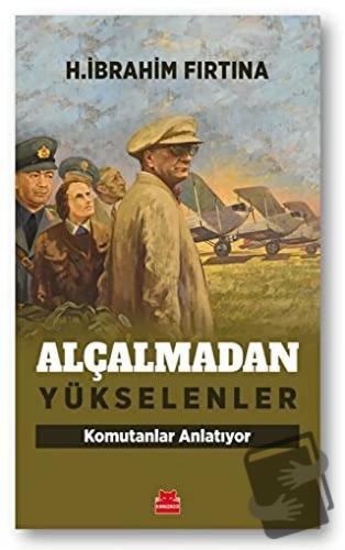 Alçalmadan Yükselenler - H. İbrahim Fırtına - Kırmızı Kedi Yayınevi - 