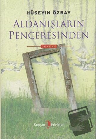 Aldanışların Penceresinden - Hüseyin Özbay - Kurgan Edebiyat - Fiyatı 