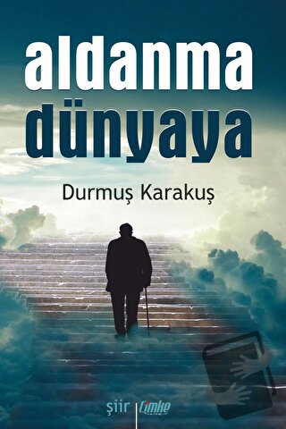 Aldanma Dünyaya - Durmuş Karakuş - Çimke Yayınevi - Fiyatı - Yorumları